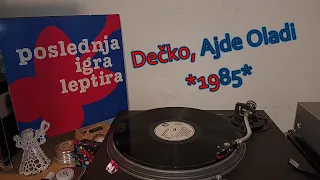 Poslednja Igra Leptira – Dečko, Ajde Oladi *1985* /// *vinyl rip*