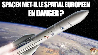 SpaceX met-il réellement le spatial européen en danger ?