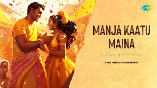 Manja Kaatu Maina - Lofi House | Manadhai Thirudivittai | Yuvan Shankar Raja | The Independeners