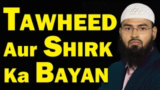 Tawheed Aur Shirk Ka Bayan (Complete Lecture) By @AdvFaizSyedOfficial