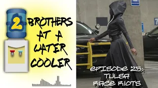 Episode 25 - Watchmen Opens With Tulsa Race Riot | 2 Brothers At A Water Cooler