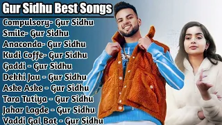 Gur Sidhu All Songs 2022 | Gur Sidhu Jukebox | Gur Sidhu Collection Non Stop Hits | Punjabi Song MP3