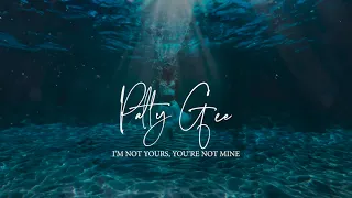 Patty Gee - I'm not yours, you're not mine