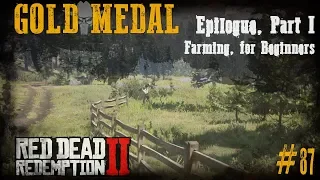 87 - Epilogue Part I, Farming, for Beginners [Red Dead Redemption 2, Gold Medal, Walkthrough]