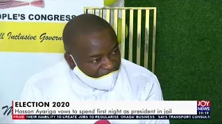 Hassan Ayariga vows to spend first night as president in jail - Joy News Prime (25-8-20)