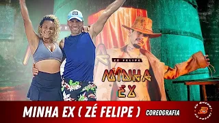 MINHA EX - ZÉ FELIPE ( COREOGRAFIA ) #zefelipe #minhaex