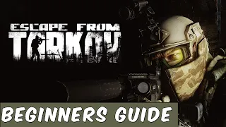 The Absolute Beginners Guide to Escape From Tarkov - 2023