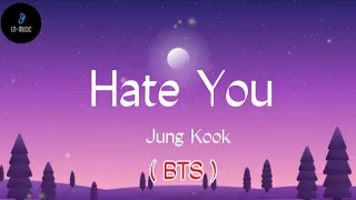 Jungkook - Hate You ( BTS ) lyrics