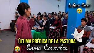 ÚLTIMA PRÉDICA DE LA PASTORA ENMA CONOVILCA 😭😭 Te hará llorar