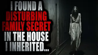 "I Found A Disturbing Family Secret In The House I Inherited" | Creepypasta Storytime