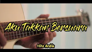 Aku Takkan Bersuara - Nike Ardila Acoustic Guitar Cover