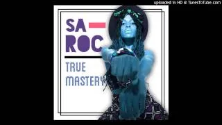 SA-ROC: TRUE MASTERY produced by: SOL MESSIAH