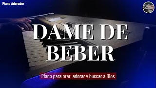 PIANO PARA ORAR, SIN ANUNCIOS, TIEMPO DE INTIMIDAD / DAME DE BEBER