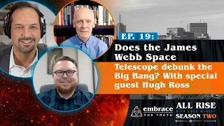 S2E19 | Does the James Webb Space Telescope debunk the Big Bang? With special guest Hugh Ross