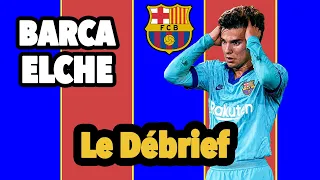 Le débrief || Barça Elche || Gamper || Riqui Puig écarté par Koeman