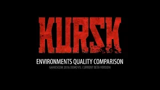 KURSK - Environments quality comparison: Gamescom 2016 demo vs. Beta Version!