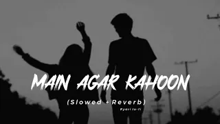 Main agar kahoon full (slowed and reverb) song  ( lo-fi music ) full screen