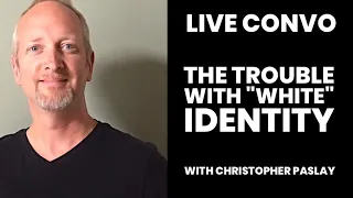 The Trouble With "White" Identity: With Christopher Paslay