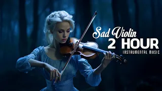 2 Hour of Beautiful Sad Violin Music That Make You Feel Motivated and Relaxed -Soothing Peaceful BGM