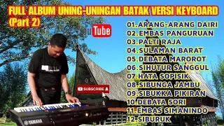 Full Album Uning-Uningan Batak Versi Keyboard (Part 2) - Roi Harianto Purba