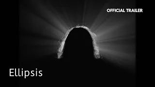 Ellipsis | Official Trailer
