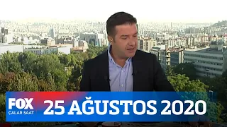 Siyasette son durum! 25 Ağustos 2020 Çalar Saat