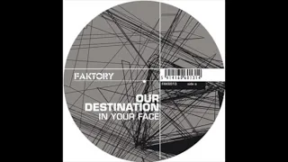 OUR DESTINATION - In Your Face (Original Mix)