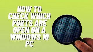 How To Check Which Ports Are Open On A Windows 10 PC
