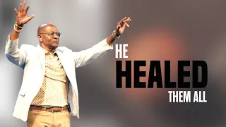 He Healed Them All | Dr. Michael D. Moore