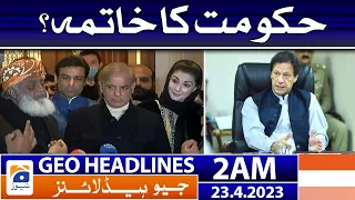 Geo News Headlines 2 AM - 𝐄𝐧𝐝 𝐨𝐟 𝐠𝐨𝐯𝐞𝐫𝐧𝐦𝐞𝐧𝐭?? | 23 April 2023