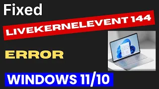 LiveKernelEvent 144 Error on Windows 11 / 10 Fixed