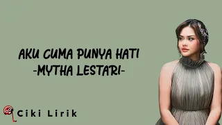 Mytha Lestari - Aku Cuma Punya Hati | Lirik Lagu