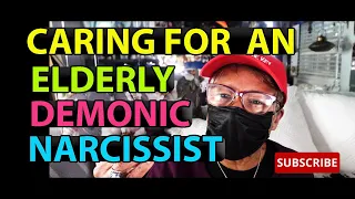 CARING FOR AN ELDERLY DEMONIC NARCISSIST: Relationship advice goals & tips