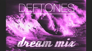 Deftones - DREAM MIX