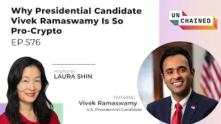 Why Presidential Candidate Vivek Ramaswamy Is So Pro-Crypto - Ep. 576