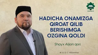 Hadicha onamizga qiroat qilib berishimga ozgina qoldi