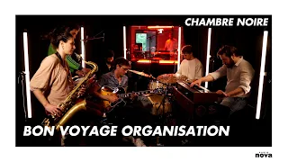 Bon Voyage Organisation en live chez Radio Nova | Chambre Noire