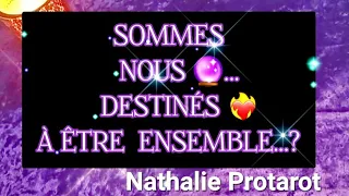 SOMMES NOUS DESTINÉS💎 A ÊTRE ENSEMBLE ❤️‍🔥? QUE SE PASSERA T'IL ENTRE NOUS?#tarot#tarologie#amour