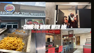 COME TO WORK WITH ME! (burger king edition) work vlog|