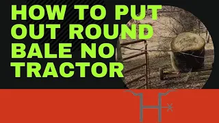 How to put out round bale, no tractor