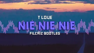 T Love - Nie, nie, nie (Filcriz Bootleg)