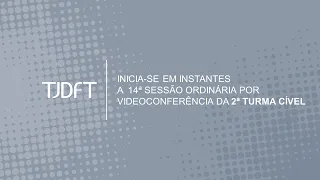 14ª  SESSÃO ORDINÁRIA POR VIDEOCONFERÊNCIA DA 2ª TURMA CÍVEL