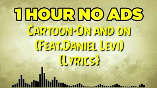 1 HOUR Cartoon - On & On feat Daniel Levi Lyrics || NCS