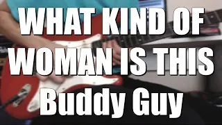 What Kind Of Woman Is This - Buddy Guy (Guitar Solo)