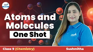 Atoms and Molecules - One Shot Session || Class 9 Chemistry || LIVE || Infinity Learn 9&10