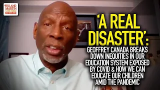 'A Real Disaster': Geoffrey Canada Breaks Down Inequities In Our Education System Exposed By COVID