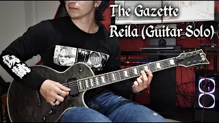 The Gazette - Reila (Aoi + Uruha Guitar Solos) by Charlie Riffs
