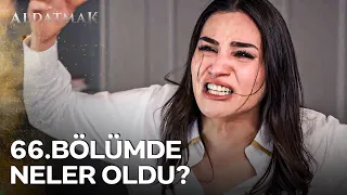 Aldatmak 66. Bölüm Özeti