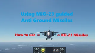 How to use KH-23 Missiles (MiG-23/Su-22)