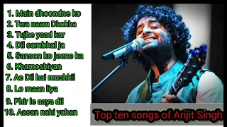 Arijit Singh Top ten songs 🎵🎵